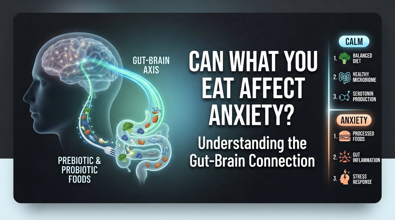 Can What You Eat Affect Anxiety? Understanding the Gut-Brain Connection