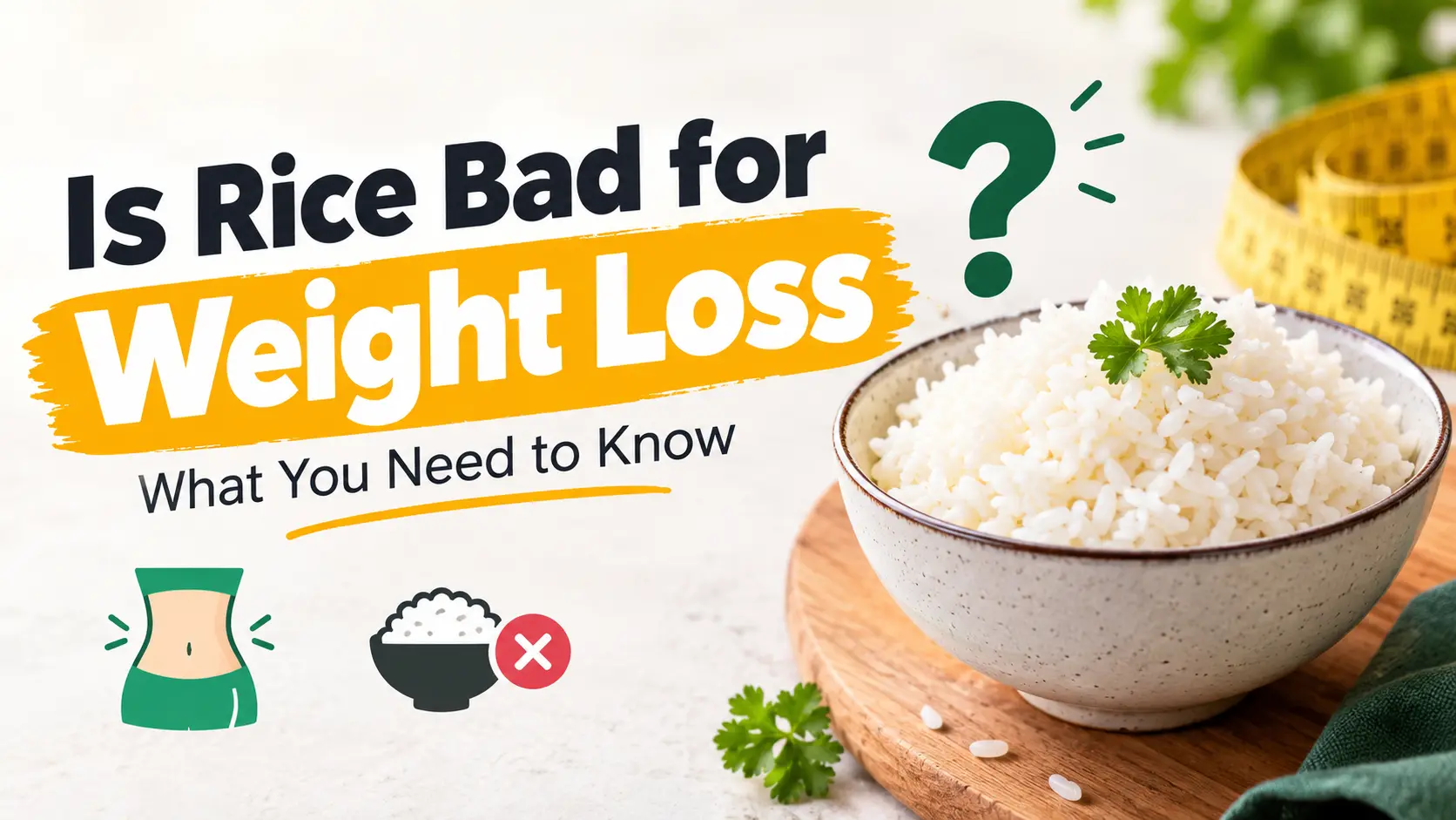 Is Rice Bad for Weight Loss What You Need to Know
